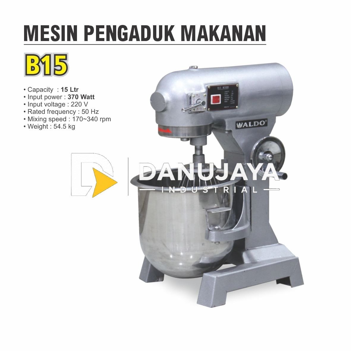 MESIN PENGADUK MAKANAN 15 LITER TYPE : B15 / ELECTRIC FOOD MIXER MERK ALDO